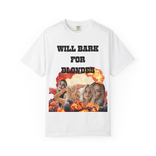 Will Bark For Blondes T-Shirt