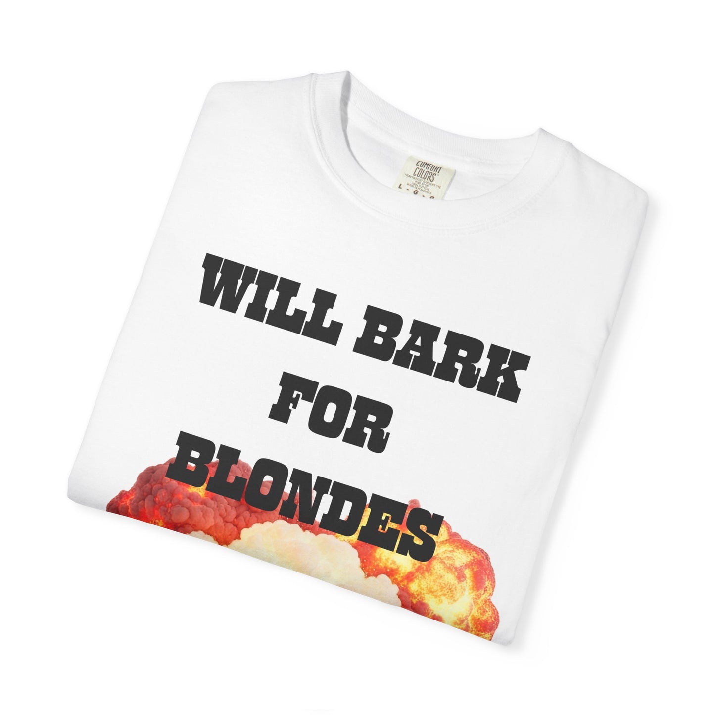 Will Bark For Blondes T-Shirt